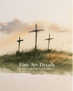 Close-up of the Three Crosses at Calvary print showing the textured archival paper and soft watercolour detail, captioned Fine Art Details, Scripture for Your Walls